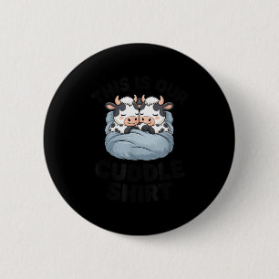 This Is Our Cuddle Shirt Cute Cow Couple Matching 6 Cm Round Badge
