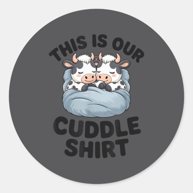 This Is Our Cuddle Shirt Cute Cow Couple Matching  Classic Round Sticker (Front)