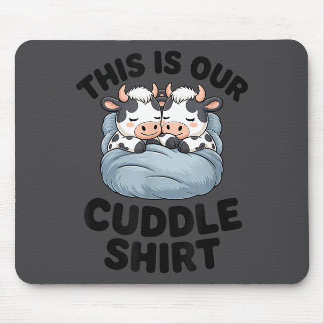 This Is Our Cuddle Shirt Cute Cow Couple Matching  Mouse Pad (Front)