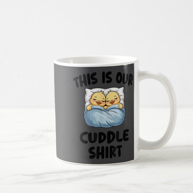 This Is Our Cuddle Shirt Cute Cozy Duck Couple  Coffee Mug (Right)