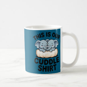 This Is Our Cuddle Shirt Cute Elephant Couple  Coffee Mug
