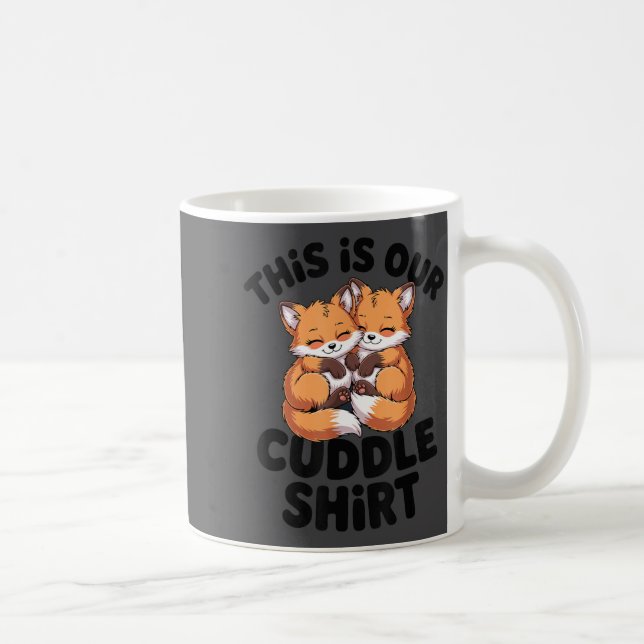 This Is Our Cuddle Shirt Cute Fox Couple  Coffee Mug (Right)