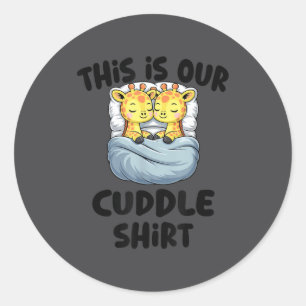 This Is Our Cuddle Shirt Cute Giraffe Couple Classic Round Sticker