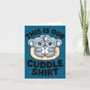 This Is Our Cuddle Shirt Cute Koala Couple  Card