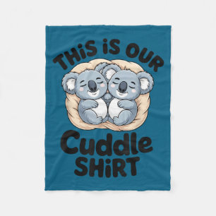 This Is Our Cuddle Shirt Cute Koala Couple  Fleece Blanket