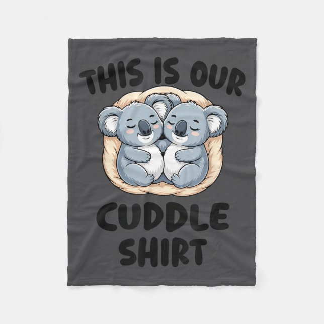 This Is Our Cuddle Shirt Cute Koala Couple  Fleece Blanket (Front)