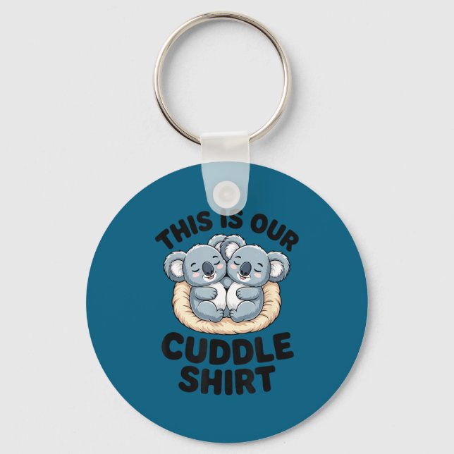 This Is Our Cuddle Shirt Cute Koala Couple  Key Ring (Front)