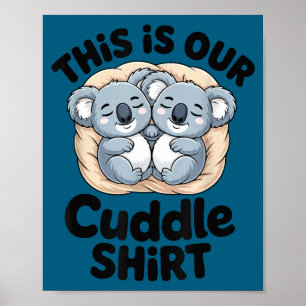 This Is Our Cuddle Shirt Cute Koala Couple  Poster