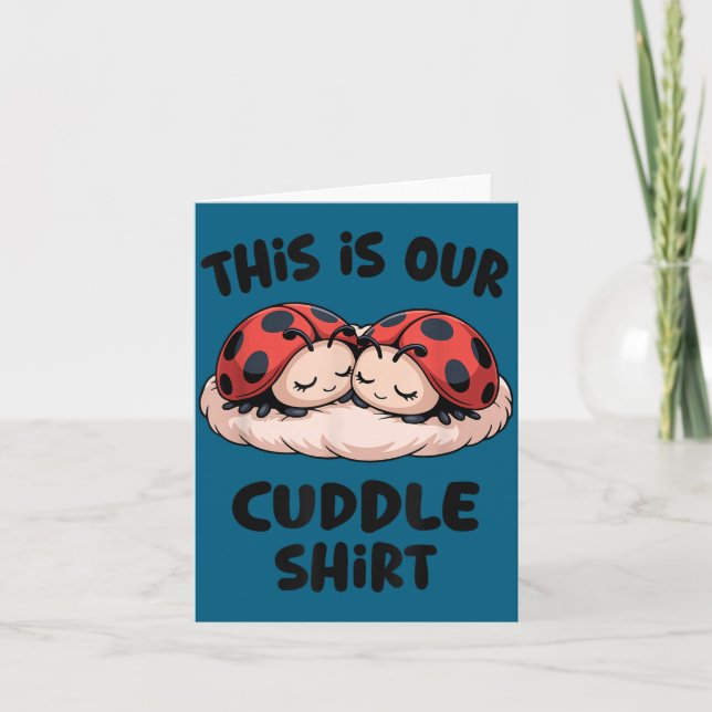 This Is Our Cuddle Shirt Cute Ladybug Couple  Card (Front)