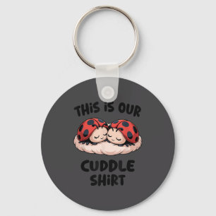 This Is Our Cuddle Shirt Cute Ladybug Couple Key Ring