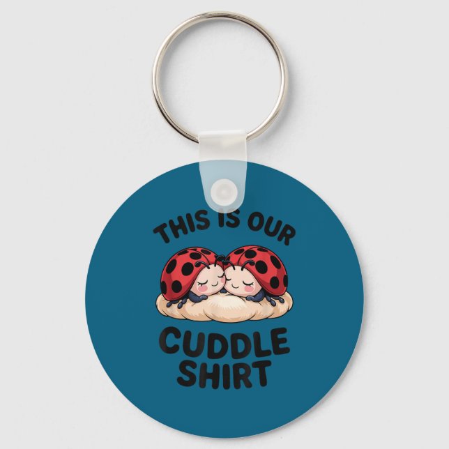 This Is Our Cuddle Shirt Cute Ladybugs Couples  Key Ring (Front)