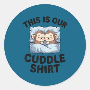 This Is Our Cuddle Shirt Cute Monkeys Classic Round Sticker
