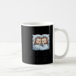 This Is Our Cuddle Shirt Cute Monkeys  Coffee Mug