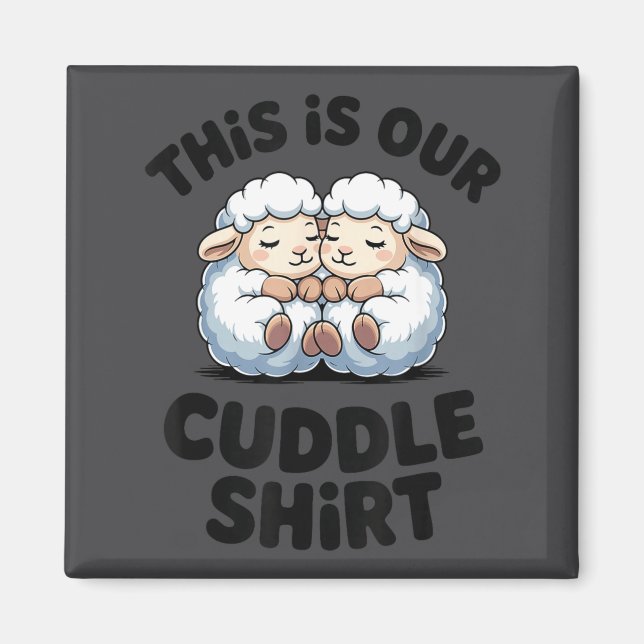 This Is Our Cuddle Shirt Cute Sheep Couple  Magnet (Front)