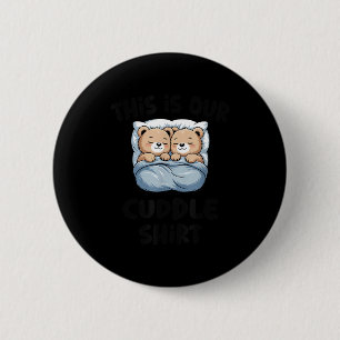 This Is Our Cuddle Shirt Cute Teddy Bear Couple  6 Cm Round Badge