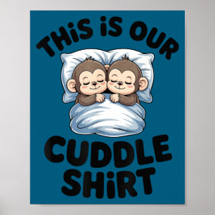 This Is Our Cuddle Shirt Sleeng Monkey Couple Poster