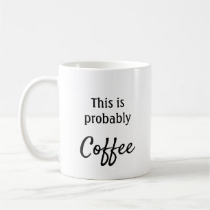This is probably coffee mug