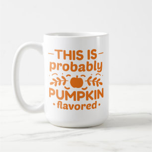 This Is Probably Pumpkin Flavoued Coffee Mug