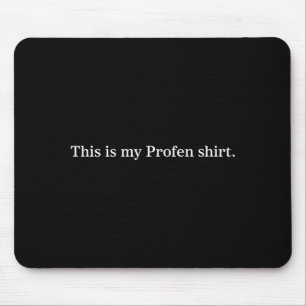 This is profen shirt minimalist funny humour mouse pad