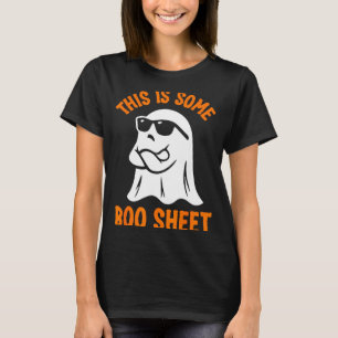 This is some boo sheet cool ghost funny halloween T-Shirt