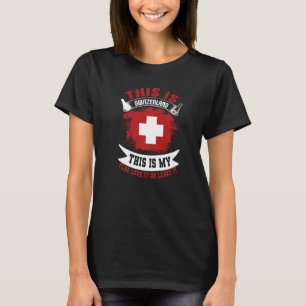 This Is Switzerland This Is My Flag Swiss T-Shirt