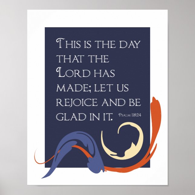 This is the day the Lord has made - Psalm 118:24 Poster (Front)