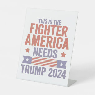 This is The Fighter American Needs Trump 2024 Gift Pedestal Sign