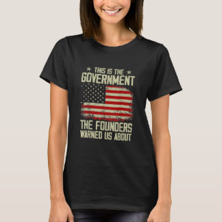 This is the government our founders warned us T-Shirt