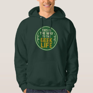 This Is The Way To The Geek Life Hoodie