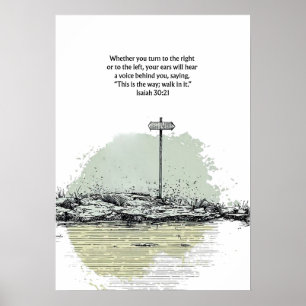 This Is the Way, Walk in It Isaiah 30:21 Poster