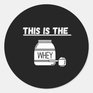 This Is The Whey Gym Design  Classic Round Sticker