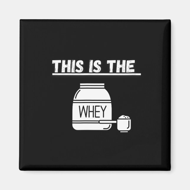 This Is The Whey Gym Design  Magnet (Front)