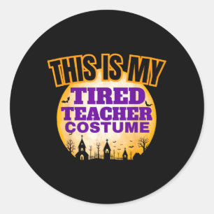 This is Tired Teacher Costume Funny Halloween Classic Round Sticker