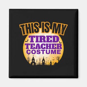 This is Tired Teacher Costume Funny Halloween Magnet