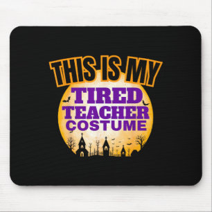 This is Tired Teacher Costume Funny Halloween Mouse Pad