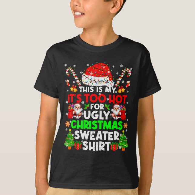 This Is Too Hot For Ugly Christmas Sweater Shirts  (Front)