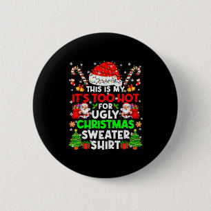 This Is Too Hot For Ugly Christmas Sweater Shirts  6 Cm Round Badge