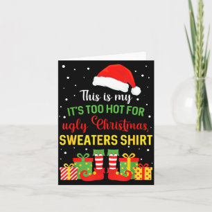 This is Too Hot for Ugly Christmas Sweaters Xmas Card