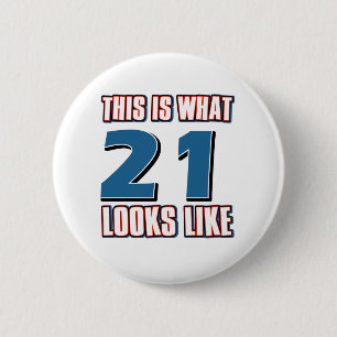 This is what 21 looks like 6 cm round badge
