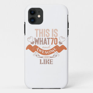 This is what 70 and awesome looks like quote iPhone 11 case