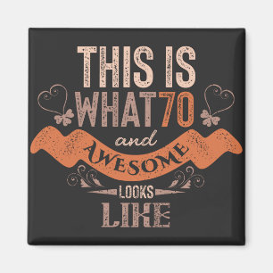 This is what 70 and awesome looks like quote magnet
