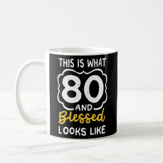 This Is What 80 And Blessed Looks Like 80Th Coffee Mug