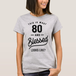 This is What 80 and Blessed Looks Like? T-Shirt