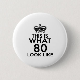 This Is What 80 Look Like 6 Cm Round Badge