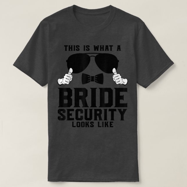 This is what a Bride Security looks like Wedding T T-Shirt (Design Front)