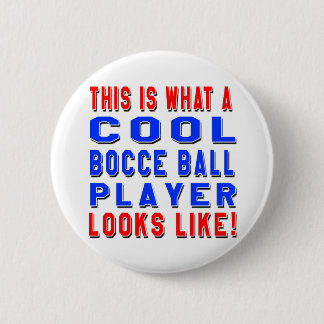 This Is What A Cool Bocce Ball Player Looks Like 6 Cm Round Badge