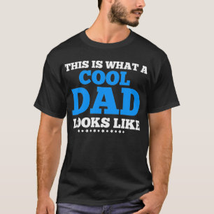 This Is What a Cool Dad Looks Like T-Shirt