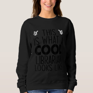 This Is What A Cool Librarian Looks Like Sweatshirt