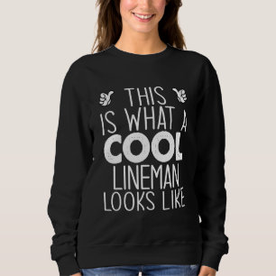 This Is What A Cool Lineman Looks Like Sweatshirt