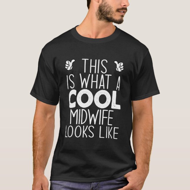 This Is What A Cool Midwife Looks Like T-Shirt (Front)